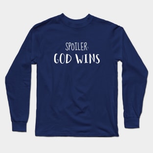 Spoiler: God Wins Christian Funny Shirt Long Sleeve T-Shirt